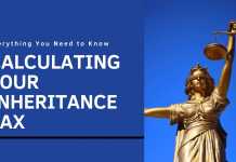 Calculating Your Inheritance Tax: Everything You Need to Know Calculating Your Inheritance Tax Everything You Need to Know