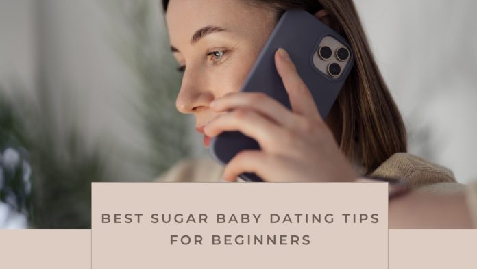 Best Sugar Baby Dating Tips for Beginners & How to Stay Safe While Sugar Daddy Dating