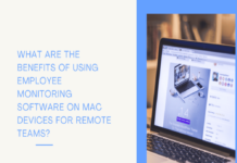 What Are the Benefits of Using Employee Monitoring Software on Mac Devices for Remote Teams? Monitoring Software