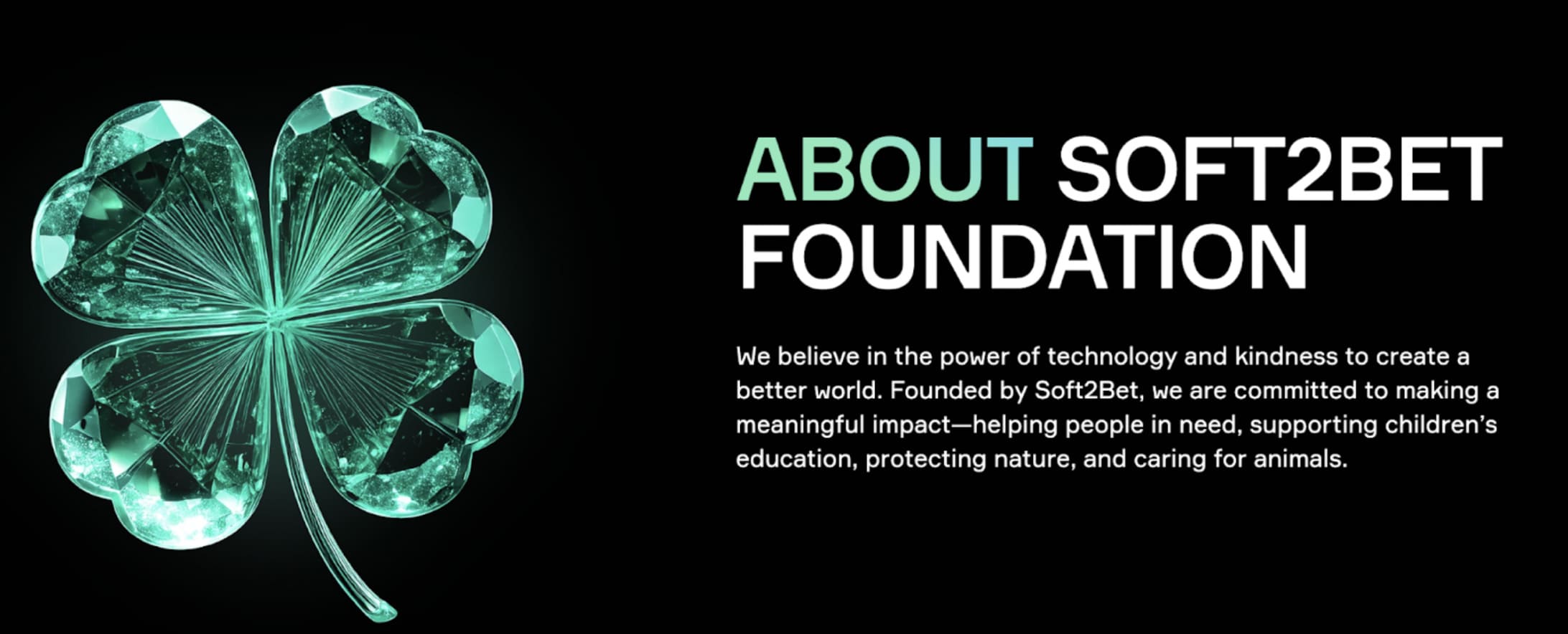 Soft2Bet Foundation promotional banner featuring a crystal green four-leaf clover and mission statement about using technology and kindness to support education, nature, and animal welfare. 